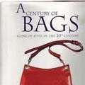 Cover Art for 9781894102803, A Century of Bags: Icons of Style in the 20th Century by Claire Wilcox