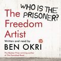 Cover Art for B07MFW4QVH, The Freedom Artist by Ben Okri