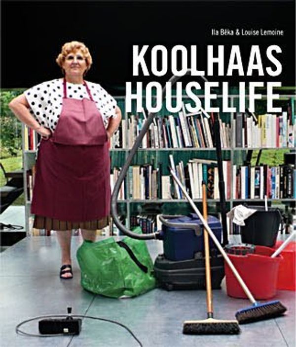 Cover Art for 9781092194006, Koolhaas Houselife (Rem Koolhaas - Film) (Living Architectures) by Ila B�ka & Louise Lemoine