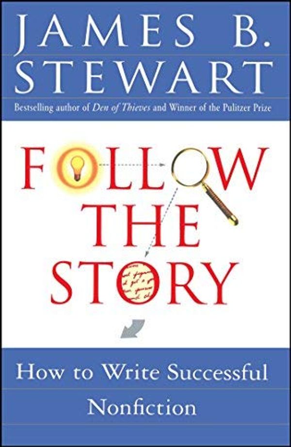 Cover Art for 8601405509352, (FOLLOW THE STORY: HOW TO WRITE SUCCESSFUL NONFICTION (ORIGINAL)) BY STEWART, JAMES BREWER(AUTHOR)Paperback Oct-1998 by James B. Stewart
