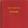 Cover Art for 9789635241033, El Dorado by Baroness Emma Orczy