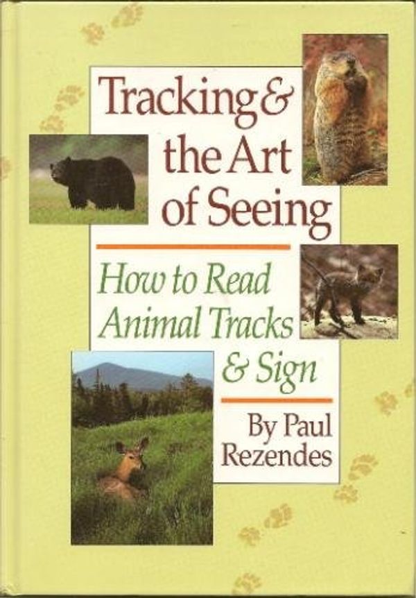 Cover Art for 9780944475331, Tracking & the Art of Seeing: How to Read Animal Tracks & Sign by Paul Rezendes