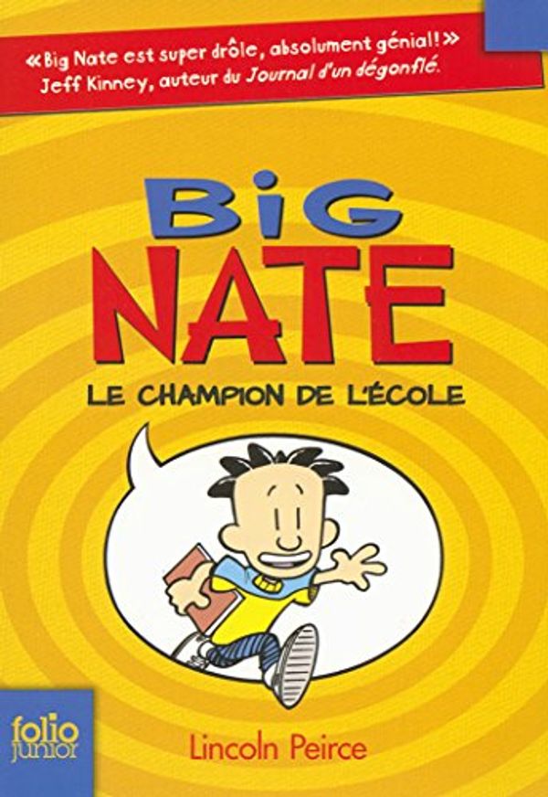 Cover Art for B015PXPHZO, Big Nate (Tome 1) - Le champion de l'école (French Edition) by Lincoln Peirce