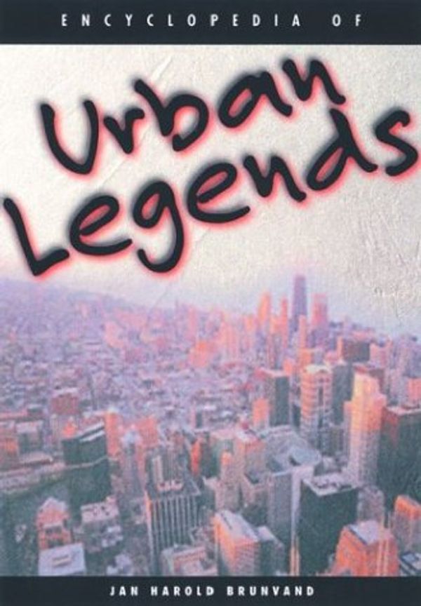 Cover Art for 9781576070765, Encyclopedia of Urban Legends by Jan Harold Brunvand