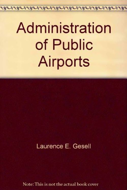 Cover Art for 9780960687435, The Administration of Public Airports by Laurence E Gesell