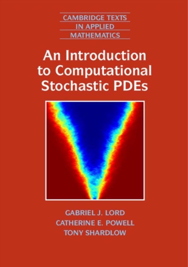 Cover Art for 9780521728522, An Introduction to Computational Stochastic PDEs by Gabriel J. Lord