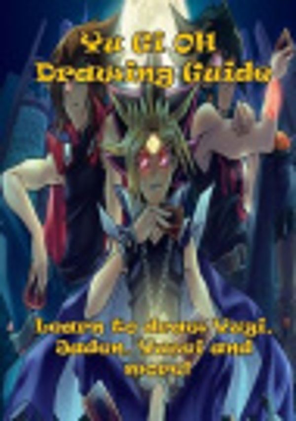 Cover Art for 9781541075061, Yu-Gi-Oh Drawing Guide (UK Edition): Learn to draw twelve professional looking sketches, including Yugi, Yami, Jaden and even the fearsome Blue Eyes White Dragon! by Yugi Mutou