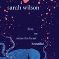 Cover Art for 9781473555686, First, We Make the Beast Beautiful by Sarah Wilson