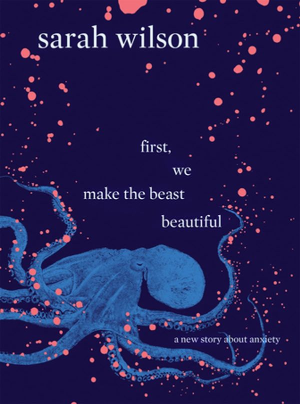 Cover Art for 9781473555686, First, We Make the Beast Beautiful by Sarah Wilson