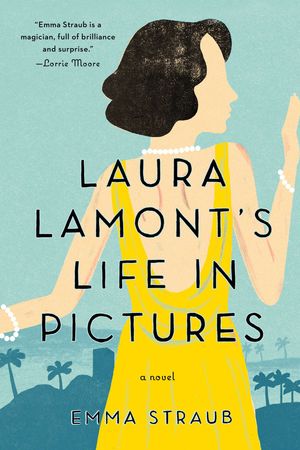 Cover Art for 9781594631825, Laura Lamont’s Life in Pictures by Emma Straub