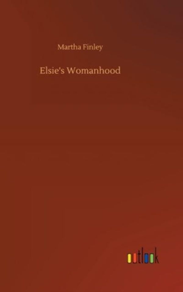 Cover Art for 9783752362565, Elsie's Womanhood by Martha Finley