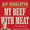 Cover Art for 9781455509362, My Beef with Meat by Rip Esselstyn