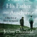 Cover Art for 9780063236196, The Boy Who Followed His Father into Auschwitz by Jeremy Dronfield