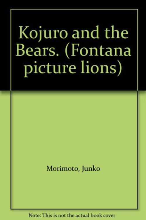 Cover Art for 9780006626954, Kojuro and the Bears. (Fontana picture lions) by Junko Morimoto