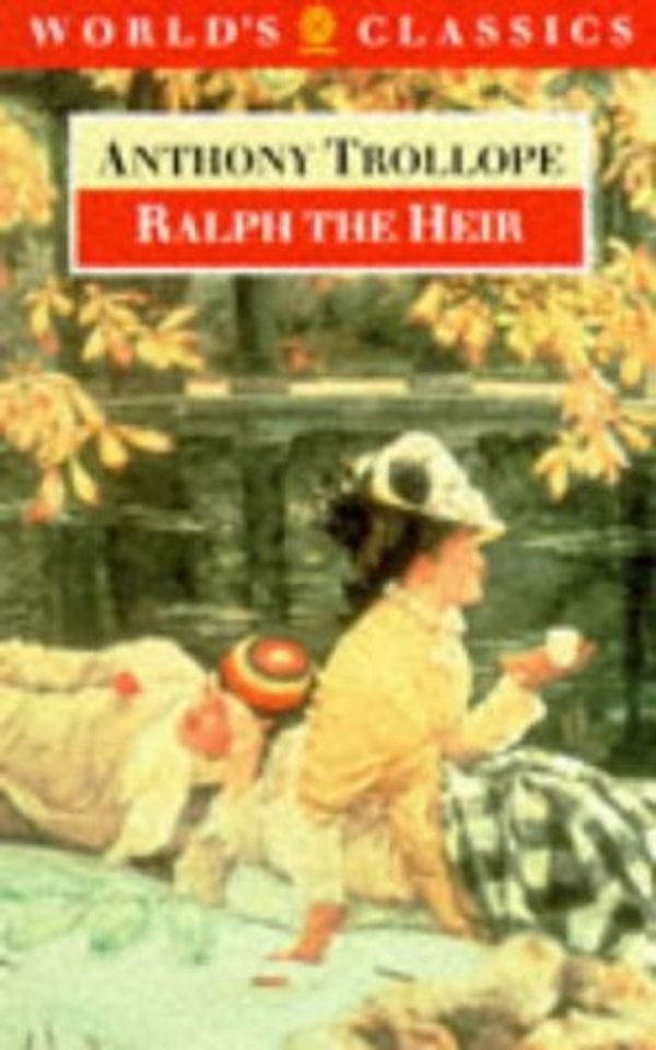 Cover Art for 9780192818058, Ralph the Heir by Anthony Trollope