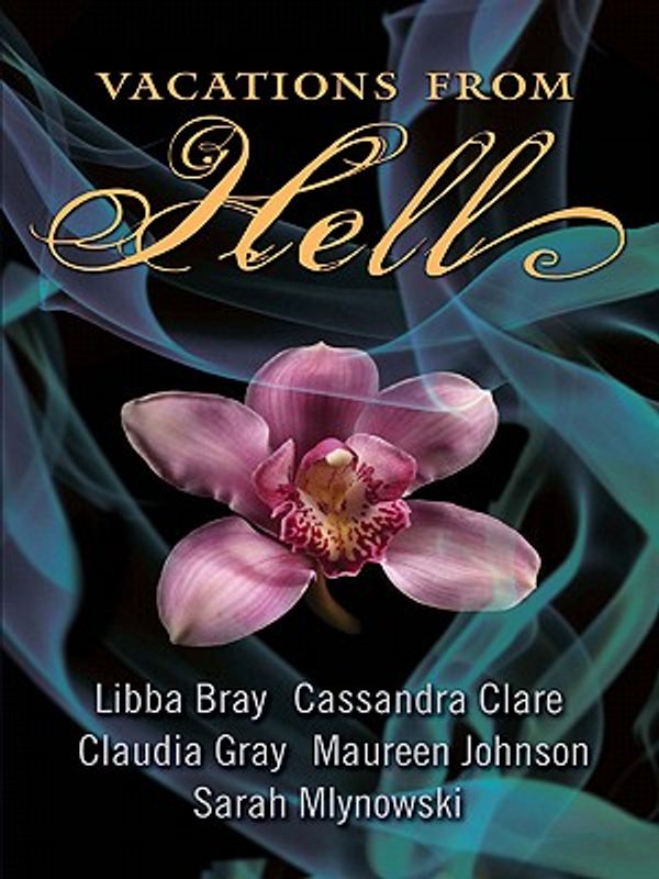 Cover Art for 9780061861673, Vacations from Hell by Libba Bray, Cassandra Clare