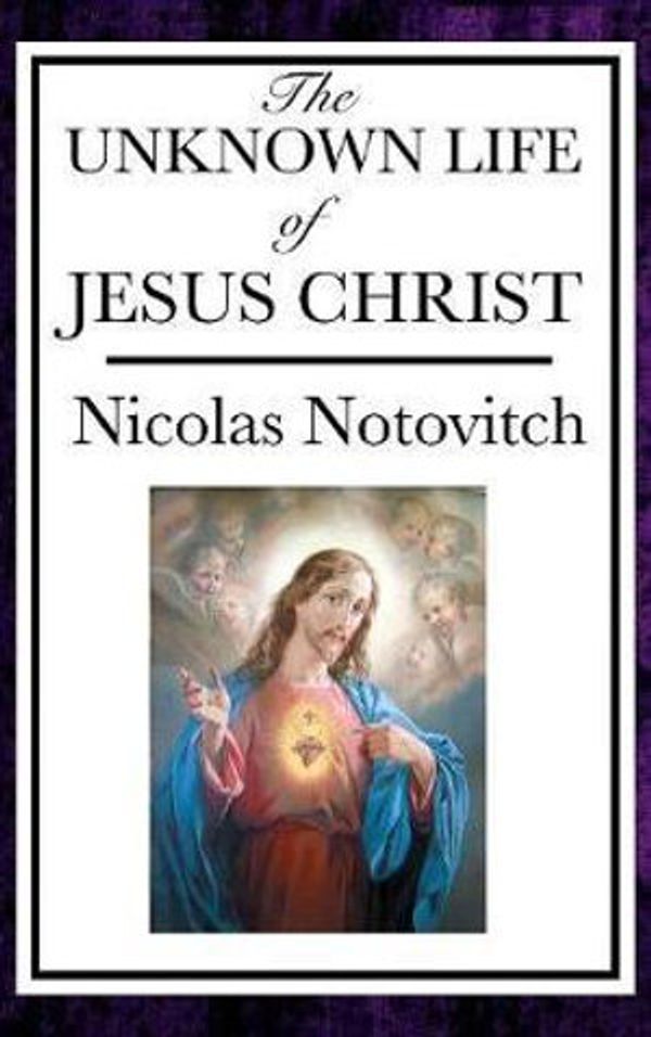 Cover Art for 9781515436232, The Unknown Life of Jesus by Nicolas Notovitch