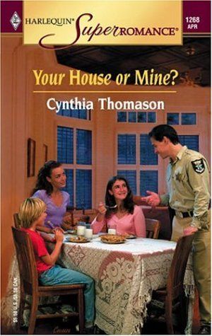 Cover Art for 9780373712687, Your house or mine? by Cynthia Thomason