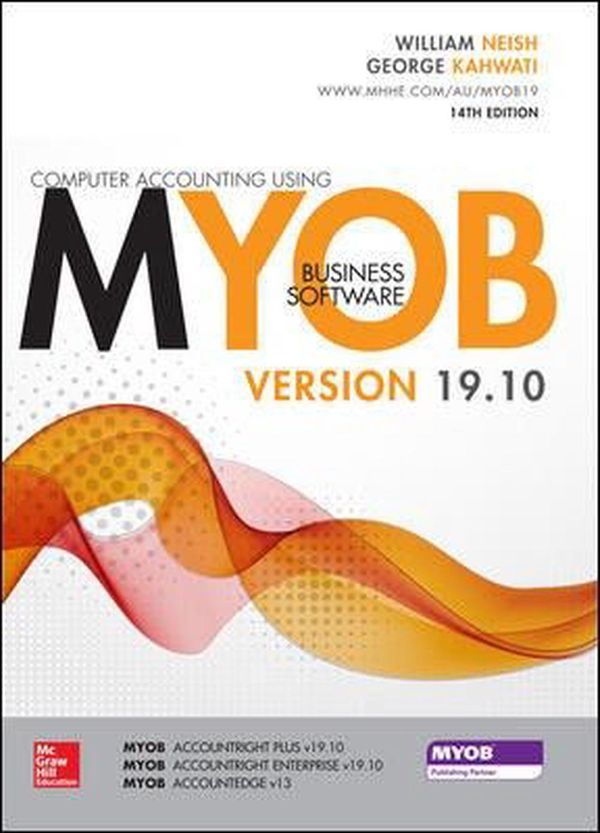Cover Art for 9781743077474, Computer Accounting Using Myob V19.10 by William Neish, George Kahwati