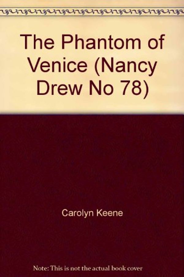 Cover Art for 9780671497460, The Phantom of Venice (Nancy Drew No 78) by Carolyn Keene