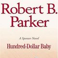 Cover Art for B001P3OL1K, Hundred-Dollar Baby by Robert B. Parker