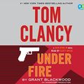 Cover Art for 9781101926857, Tom Clancy Under Fire by Grant Blackwood, Scott Brick