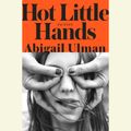 Cover Art for 9780451483706, Hot Little Hands by Abigail Ulman