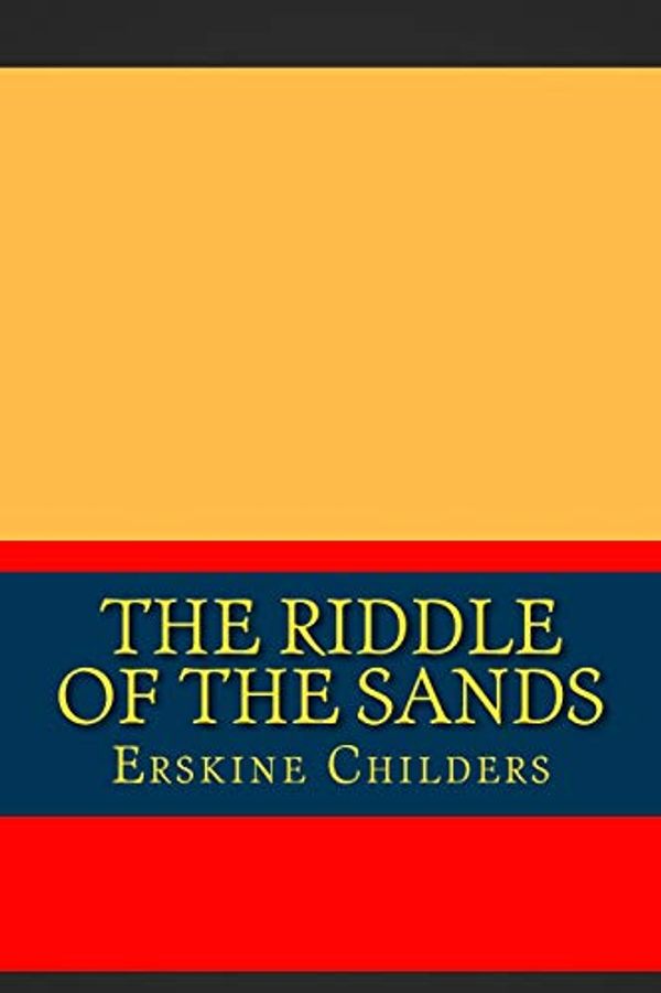 Cover Art for 9781724927934, The Riddle of the Sands by Erskine Childers