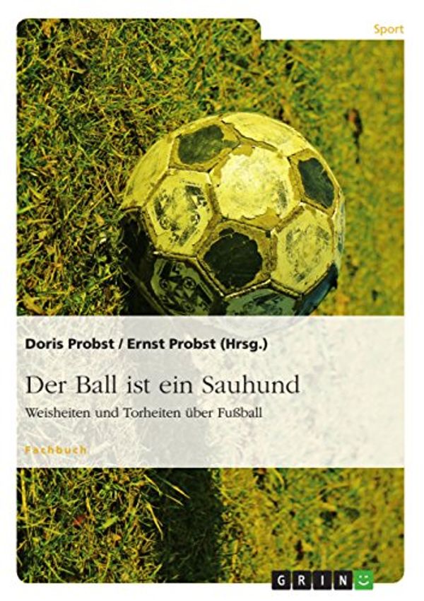 Cover Art for 9783656625445, Der Ball ist ein Sauhund by Ernst Probst, Doris Probst