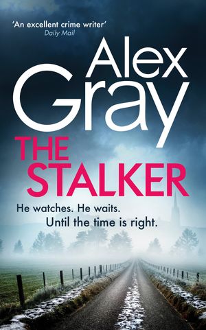 Cover Art for 9780751572308, The Stalker: The heart-stopping thriller from one of Glasgow s best crime writers by Alex Gray