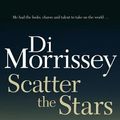 Cover Art for 9781250053411, Scatter the Stars by Di Morrissey