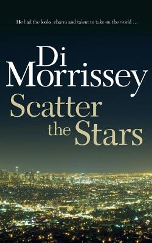 Cover Art for 9781250053411, Scatter the Stars by Di Morrissey