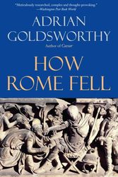 Cover Art for 9780300137194, How Rome Fell by Adrian Goldsworthy
