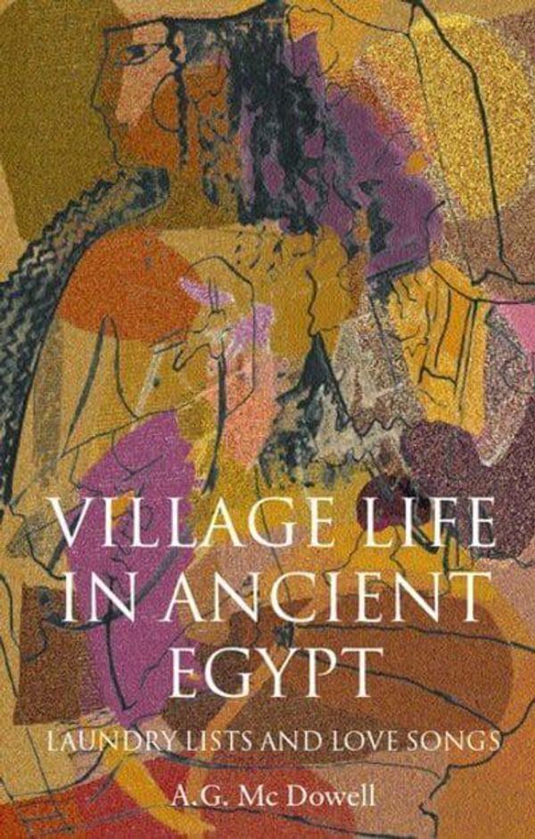 Cover Art for 9780199247530, Village Life in Ancient Egypt by A. G. McDowell