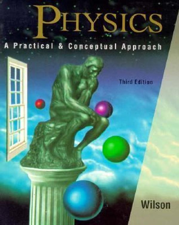 Cover Art for 9780030960352, Physics: A Practical and Conceptual Approach (Saunders Golden Sunburst Series) by Jerry D. Wilson
