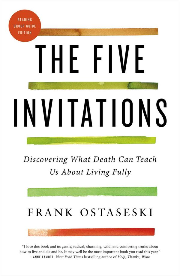 Cover Art for 9781250076748, The Five Invitations: Discovering What Death Can Teach Us about Living Fully by Frank Ostaseski