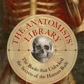 Cover Art for 9780711280762, The Anatomists' Library by Colin Salter