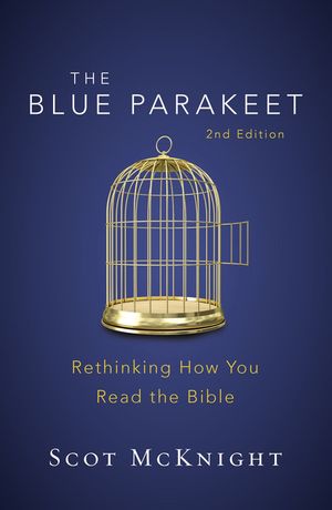 Cover Art for 9780310538929, The Blue Parakeet, 2nd EditionRethinking How You Read the Bible by Scot McKnight