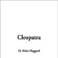 Cover Art for 9781404345140, Cleopatra by H. Rider Haggard