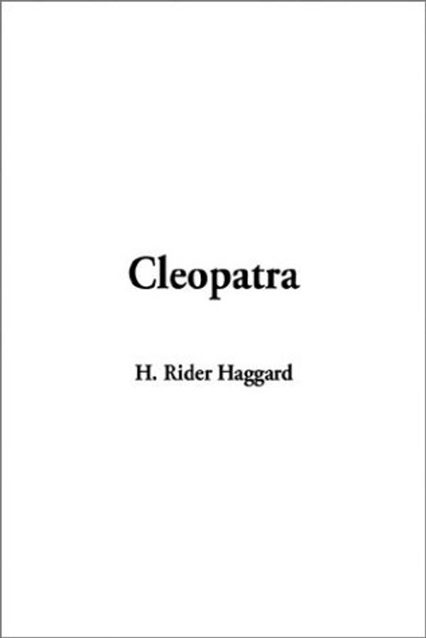 Cover Art for 9781404345140, Cleopatra by H. Rider Haggard