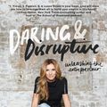 Cover Art for 9781501135866, Daring and Disruptive: Unleashing the Entrepreneur by Lisa Messenger