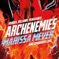 Cover Art for 9781509888894, Archenemies by Marissa Meyer