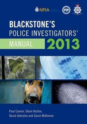 Cover Art for 9780199662043, Blackstone’s Police Investigators’ Manual 2013 by Paul Connor