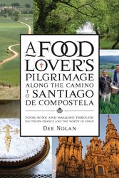 Cover Art for 9781921383557, A Food Lover's Pilgrimage to Santiago De Compostela: Food, Wine and Walking through Southern France and the North of Spain by Dee Nolan