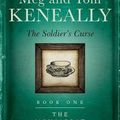 Cover Art for 9780857989369, The Soldier's Curse (The Monsarrat Series) by Tom Keneally, Margaret  Keneally