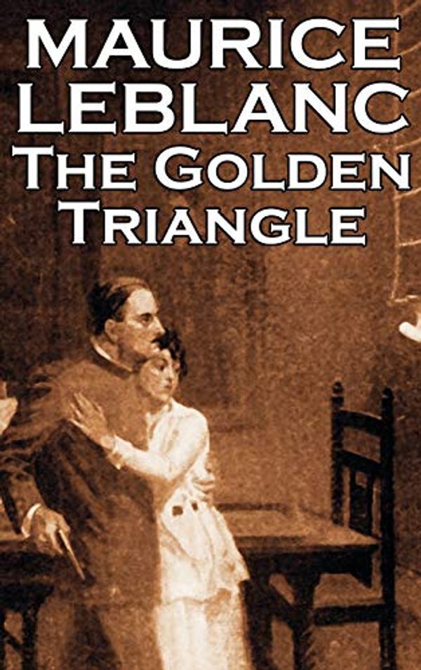 Cover Art for 9781463897949, The Golden Triangle by Maurice Leblanc