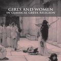 Cover Art for 9781134365098, Girls and Women in Classical Greek Religion by Matthew Dillon