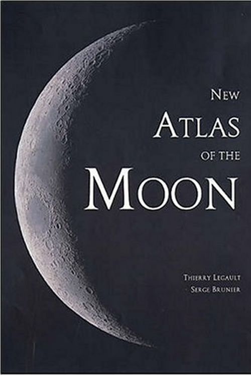 Cover Art for 9781554071739, New Atlas of the Moon by Thierry Legault, Serge Brunier