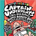 Cover Art for 9781338271492, Captain Underpants and the Big, Bad Battle of the Bionic Booger Boy, Part 1: The Night of the Nasty Nostril Nuggets (Captain Underpants #6): Null by Dav Pilkey