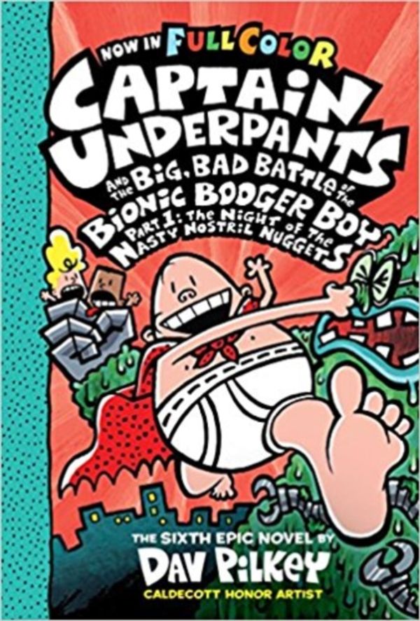 Cover Art for 9781338271492, Captain Underpants and the Big, Bad Battle of the Bionic Booger Boy, Part 1: The Night of the Nasty Nostril Nuggets (Captain Underpants #6): Null by Dav Pilkey
